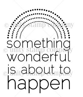 …SOMETHING WONDERFUL is GOING to HAPPEN!