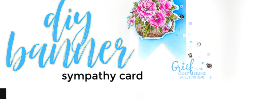 Simple Sympathy Card | DIY Die Cut Banner| Blend & Cut Shapes