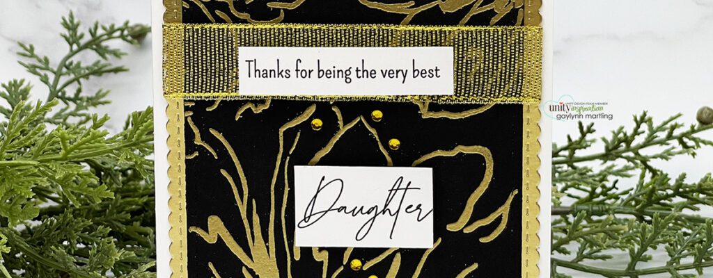 Gold embossing on dark cardstock ~ Daughter card